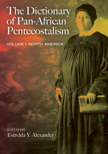 Группа авторов - The Dictionary of Pan-African Pentecostalism, Volume One