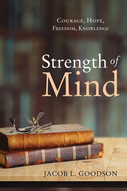 Jacob L. Goodson - Strength of Mind