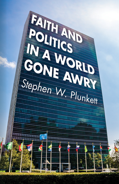 Stephen W. Plunkett — Faith and Politics in a World Gone Awry