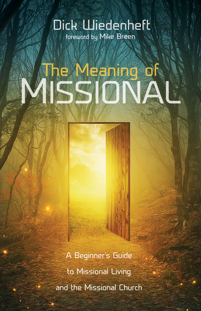 Dick Wiedenheft — The Meaning of Missional