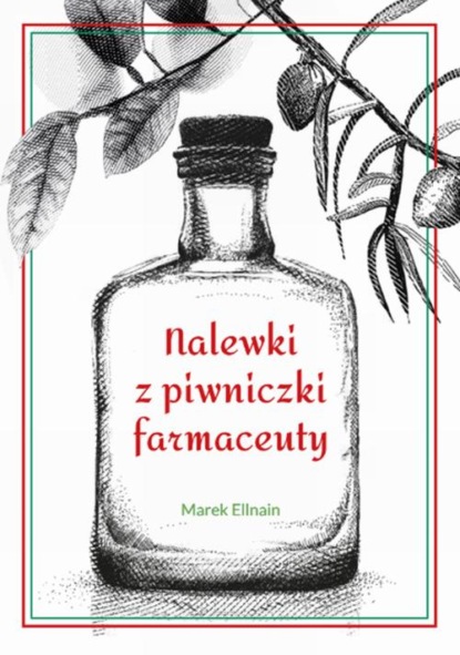 Marek Ellnain — Nalewki z piwniczki farmaceuty