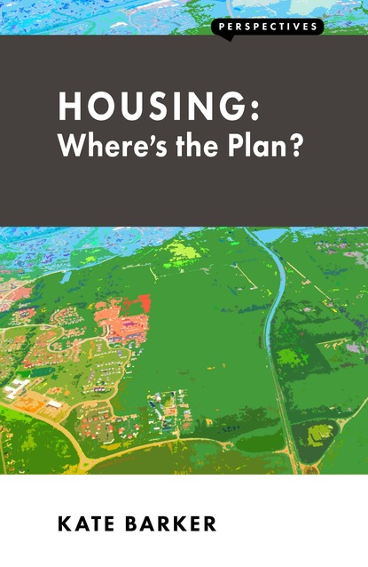 Kate Barker - Housing: Where’s the Plan?