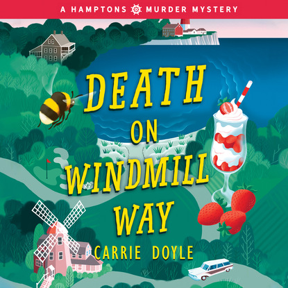 Death on Windmill Way - Hamptons Murder Mysteries, Book 1 (Unabridged) - Carrie Doyle