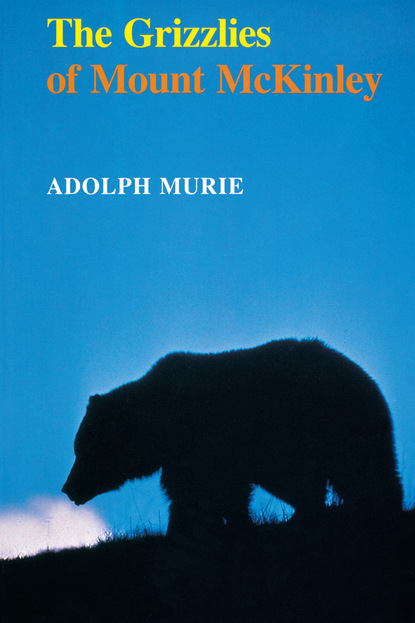 Adolph Murie - The Grizzlies of Mount McKinley