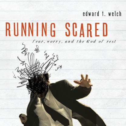 

Running Scared - Fear, Worry, and the God of Rest (Unabridged)