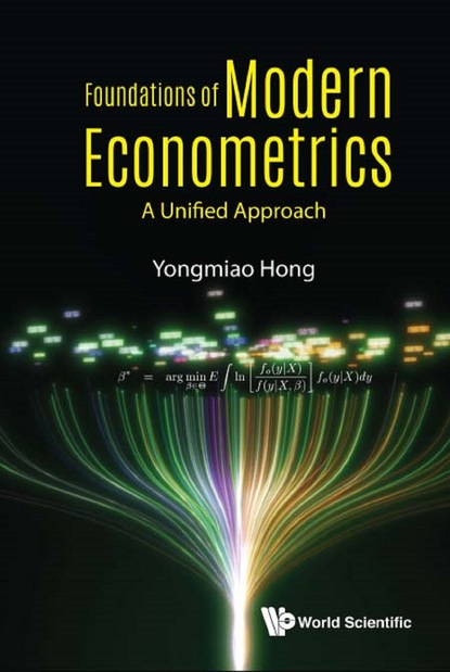 Yongmiao Hong - Foundations Of Modern Econometrics: A Unified Approach