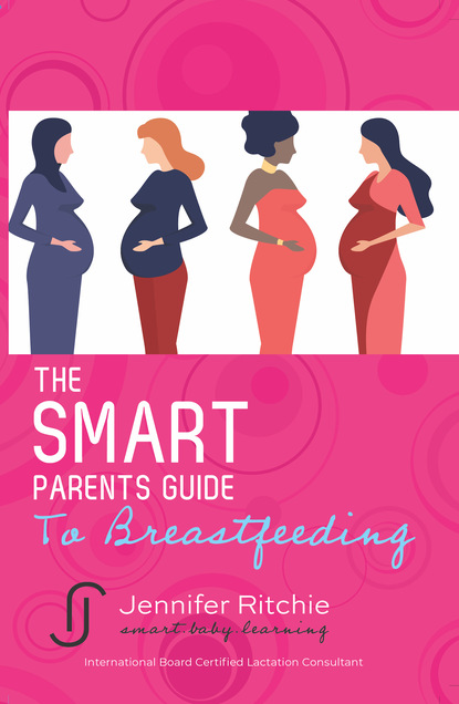 Jennifer Ritchie - The Smart Parents Guide to Breastfeeding