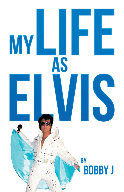 Bobby Sypniewski — My Life as Elvis