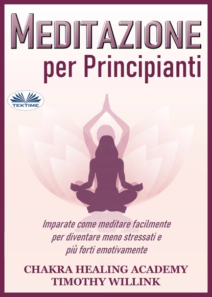 Обложка книги Meditazione Per Principianti, Timothy Willink