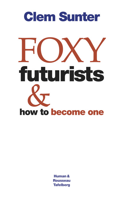 Clem Sunter - Foxy Futurists and how to become one