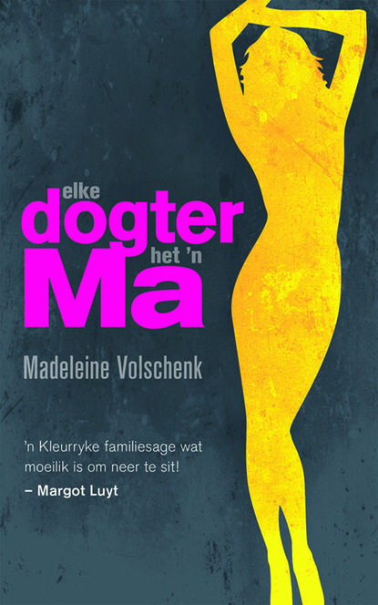 Madeleine Volschenk - Elke dogter het 'n ma