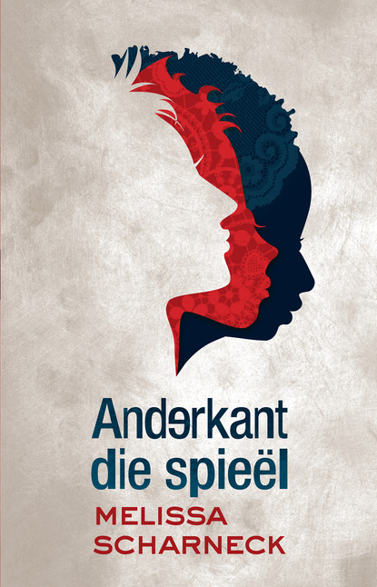 Melissa Scharneck - Anderkant die spieël