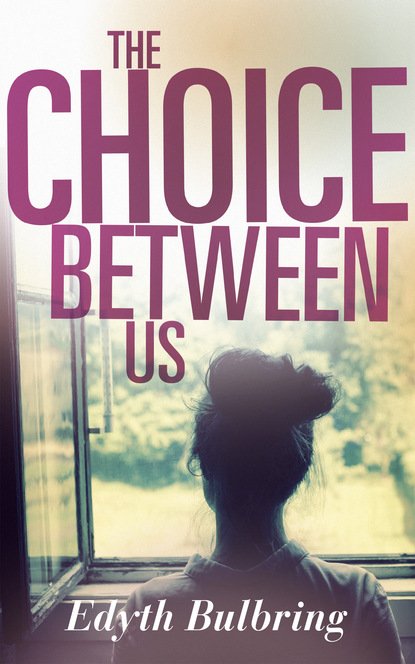 Edyth Bulbring - The Choice Between Us