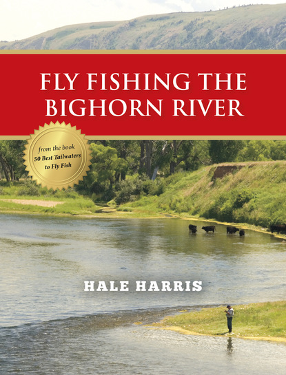 Hale Harris - Fly Fishing the Bighorn River