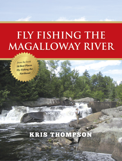 Kris Thompson - Fly Fishing the Magalloway River