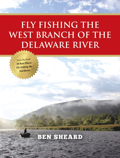 Ben Sheard - Fly Fishing the West Branch of the Delaware River