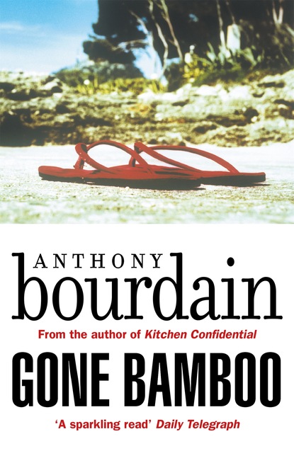 Anthony  Bourdain - Gone Bamboo