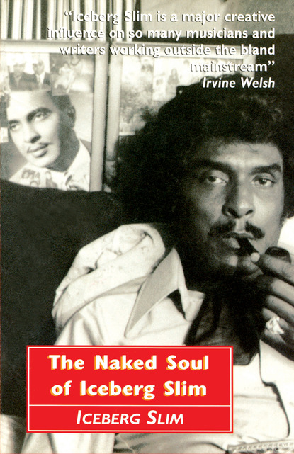 Iceberg Slim - The Naked Soul of Iceberg Slim