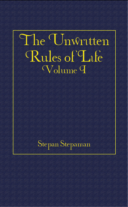 Stepan PhD Stepanian — The Unwritten Rules of Life