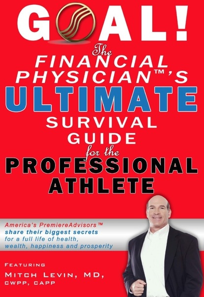 Mitch Ph.D. Levin - GOAL! The Financial Physician's Ultimate Survival Guide for the Professional Athlete