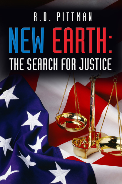 R.D. Ph.D. Pittman - New Earth: The Search for Justice