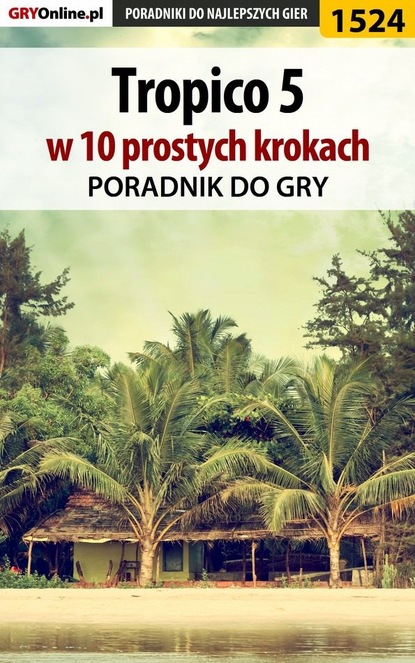 Tropico 5 w 10 prostych krokach