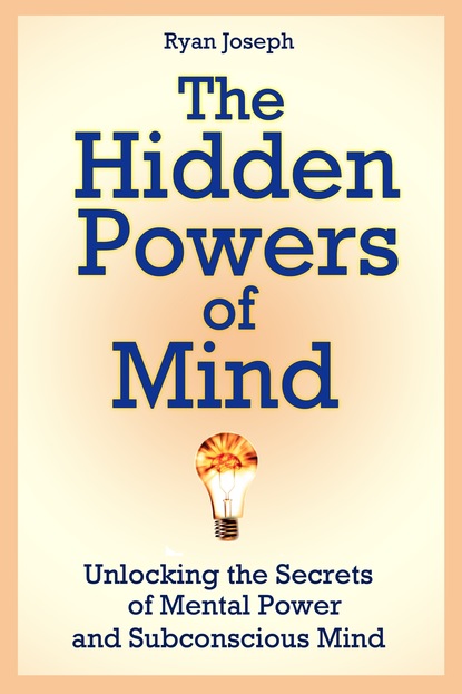 Ryan JD Joseph — The Hidden Powers of Mind: Unlocking the Secrets of Mental Power and Subconscious Mind