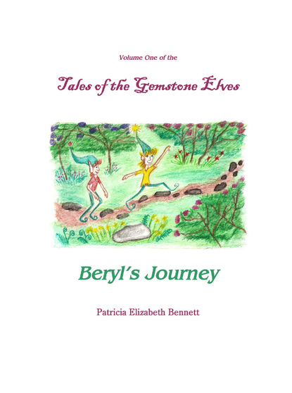 Patricia Elizabeth Bennett - Tales of the Gemstone Elves Volume One Beryl's Journey