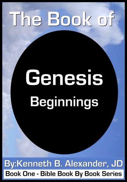 Kenneth B. Alexander — The Book of Genesis - Beginnings