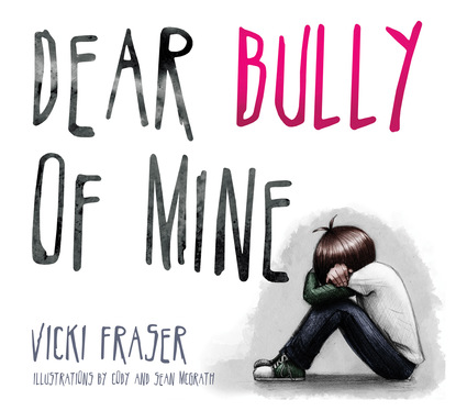 Vicki Fraser - Dear Bully of Mine