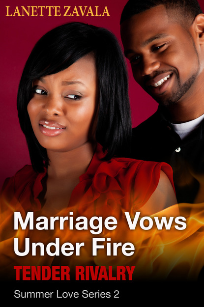 Lanette Zavala — Marriage Vows Under Fire Summer Love Series 2: Tender Rivalry