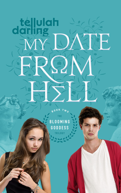 

My Date From Hell (The Blooming Goddess Trilogy Book Two)