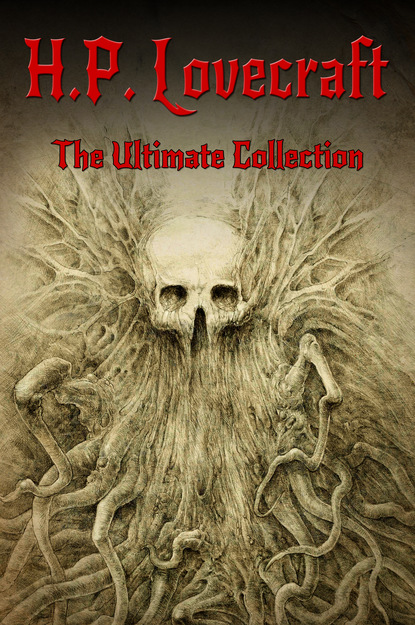 H.P. Lovecraft — H.P. Lovecraft: The Ultimate Collection (160 Works including Early Writings, Fiction, Collaborations, Poetry, Essays &amp; Bonus Audiobook Links)