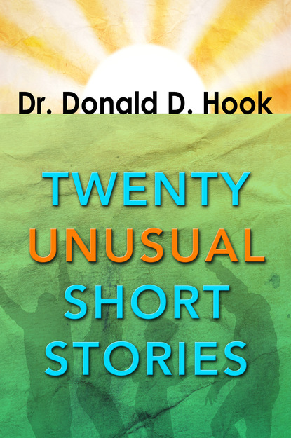 Dr. Donald D. Hook - Twenty Unusual Short Stories