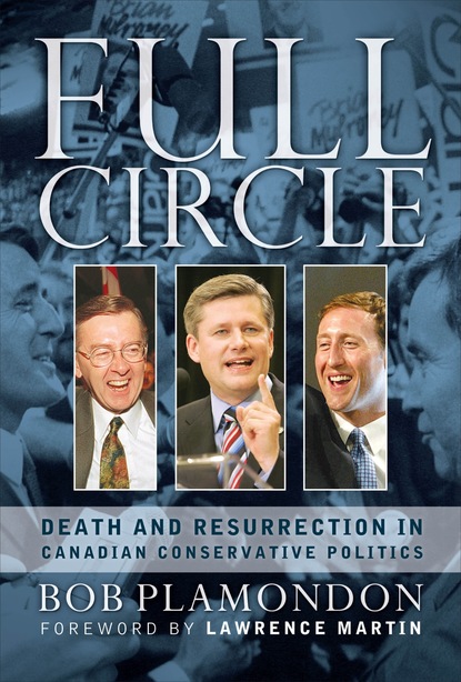 

Full Circle: Death and Resurrection In Canadian Conservative Politics