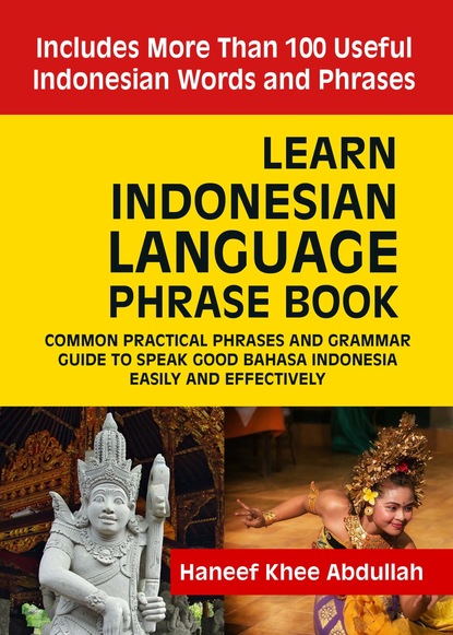 Haneef Khee Abdullah - Learn Indonesian language Phrase Book