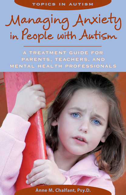 Anne M. Chalfant — Managing Anxiety in People with Autism