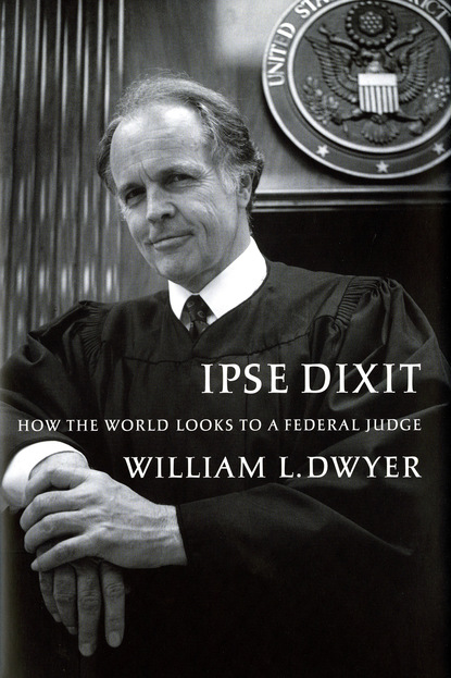 William L. Dwyer - Ipse Dixit