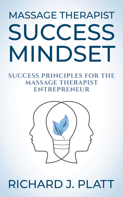 Richard J. Platt — Massage Therapist Success Mindset