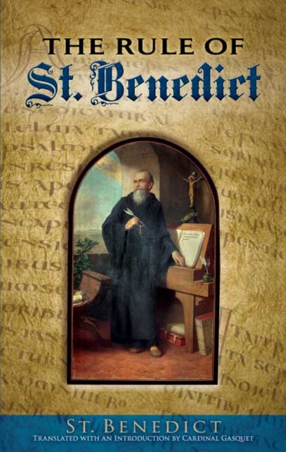 St. Benedict — The Rule of St. Benedict