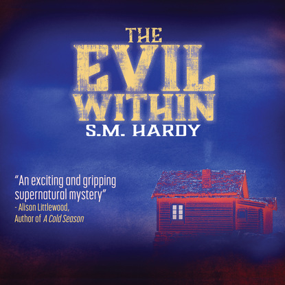 The Evil Within - Dark Devon Mysteries, Book 1 (Unabridged) - S.M. Hardy
