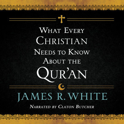 Ксюша Ангел - What Every Christian Needs to Know About the Qur'an (Unabridged)