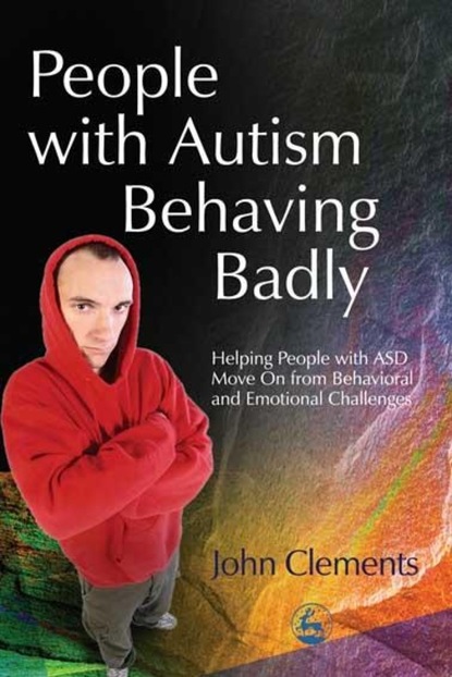 John Clements - People with Autism Behaving Badly