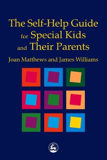 James Matthew Williams — The Self-Help Guide for Special Kids and their Parents