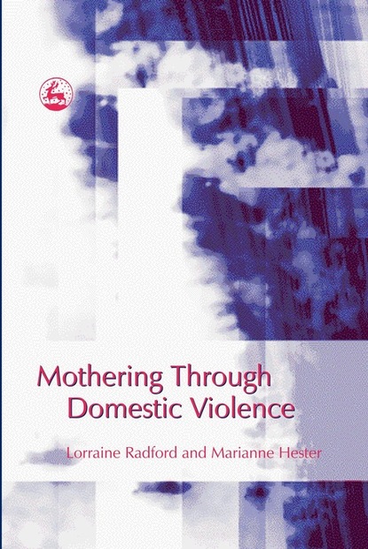 Marianne Hester - Mothering Through Domestic Violence