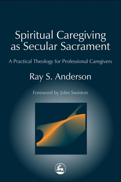 Ray Anderson — Spiritual Caregiving as Secular Sacrament