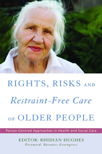 Группа авторов - Rights, Risk and Restraint-Free Care of Older People