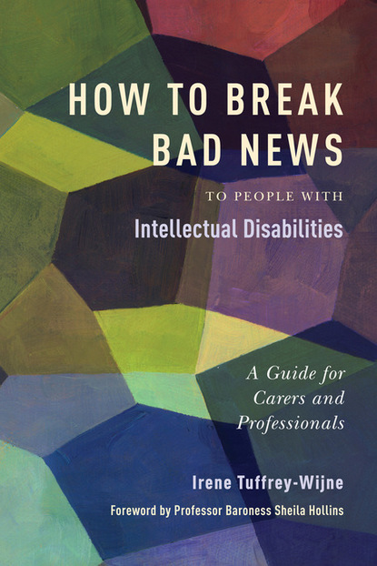 Irene Tuffrey-Wijne - How to Break Bad News to People with Intellectual Disabilities