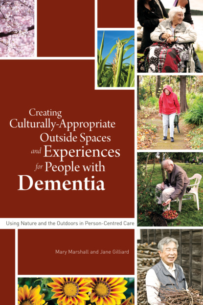 Группа авторов - Creating Culturally Appropriate Outside Spaces and Experiences for People with Dementia