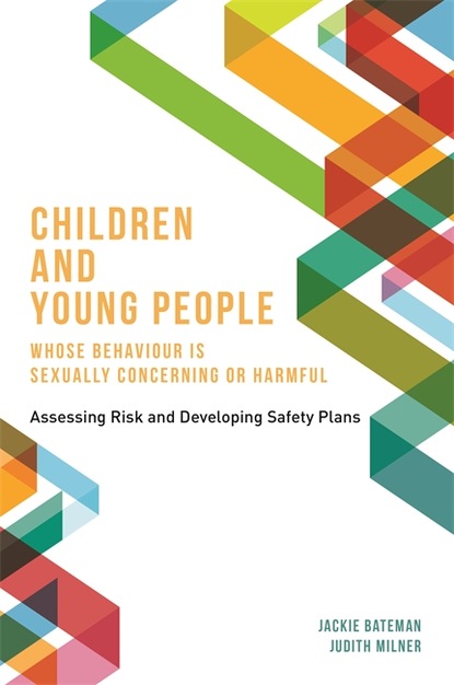 Judith  Milner - Children and Young People Whose Behaviour is Sexually Concerning or Harmful